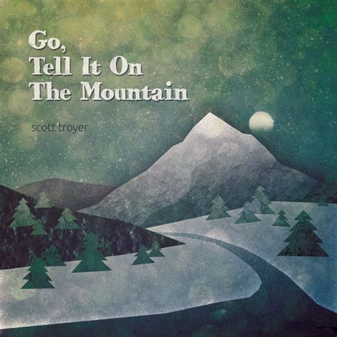 Go tell it on the mountain. . Go tell it on the mountain nyt